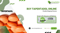 Get Tapentadol Online No Rx STRONG Premium Checkout Delivery