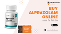 Order Alprazolam Online Get Quick Comfort  Without Delay