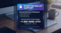 Solve +1 866-(898)-4701 Phantom Wallet Stolen Crypto Recover Agent Phone Number